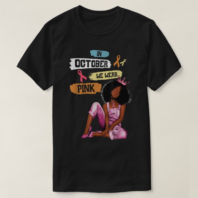 Black Women In October We Wear Pink Breast Cancer  T-Shirt (Design Front)