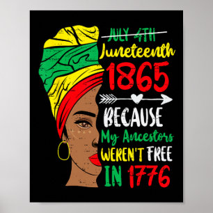 Black Women Juneteenth Because My Ancestor Weren't Poster