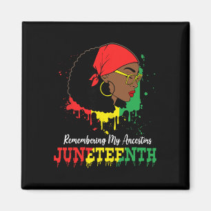 Black Women Juneteenth Remembering My Ancestors _2 Magnet