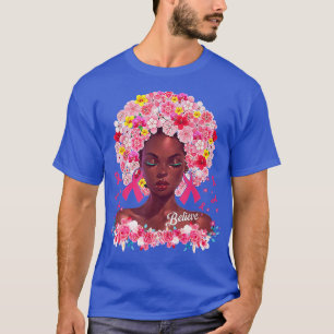 Black Women Queen Support Believe Breast Cancer Aw T-Shirt