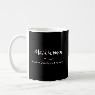 Black Women Resilient Unapologetic Empowered Coffee Mug