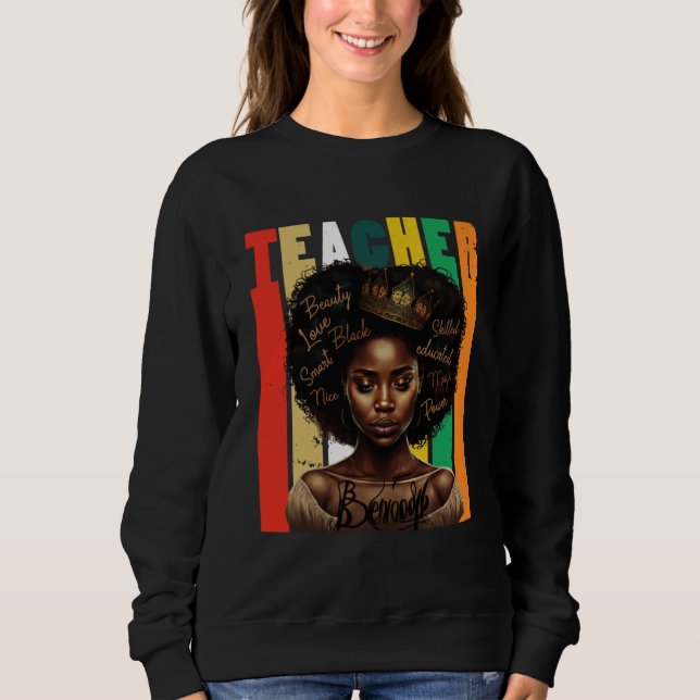 Black Women Teacher Afro Retro Black History Month Sweatshirt (Front)