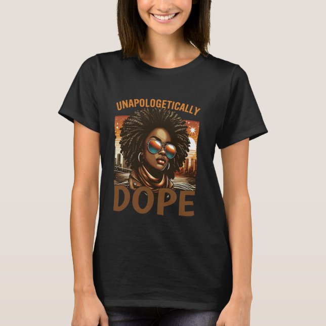 Black Women Unapologetically Dope Juneteenth Black T-Shirt (Front)