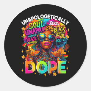 Black Women Unapologetically Drug Juneteenth Black Classic Round Sticker