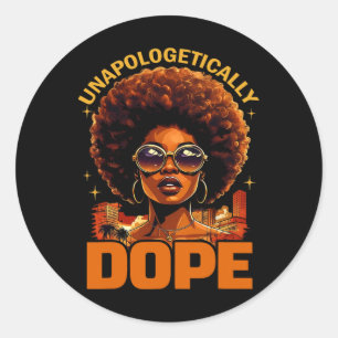 Black Women Unapologetically Drug Juneteenth Black Classic Round Sticker