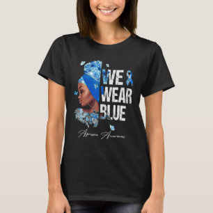 Black Women We Wear Blue Apraxia Awareness T-Shirt