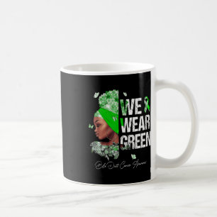 Black Women We Wear Green Bile Duct Cancer Awarene Coffee Mug