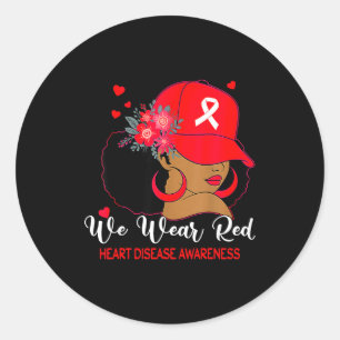 Black Women We Wear Red Heart Disease Awareness Classic Round Sticker
