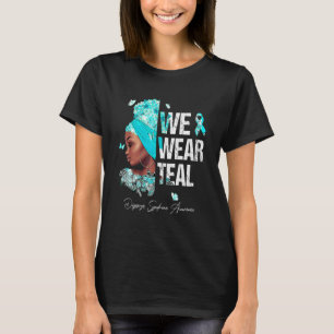 Black Women We Wear Teal Digeorge Syndrome Awarene T-Shirt