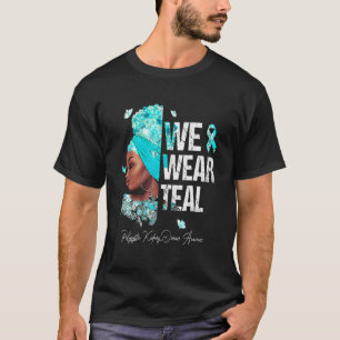 Black Women We Wear Teal Polycystic Kidney Disease T-Shirt