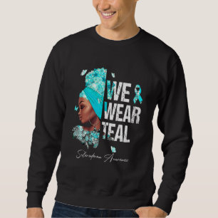 Black Women We Wear Teal Scleroderma Awareness 1 Sweatshirt