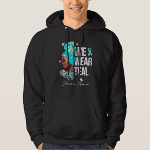 Black Women We Wear Teal Scleroderma Awareness Hoodie