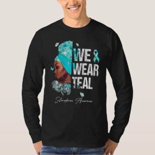 Black Women We Wear Teal Scleroderma Awareness T-Shirt