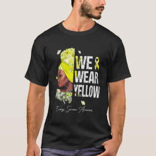 Black Women We Wear Yellow Ewings Sarcoma Awarenes T-Shirt