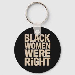 Black Women Were Right Black Women Resist Anti Tru Key Ring