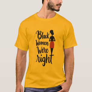 Black Women Were Right – Bold Statement T-Shirt