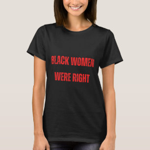 Black Women Were Right Voting Against Trump Vote D T-Shirt