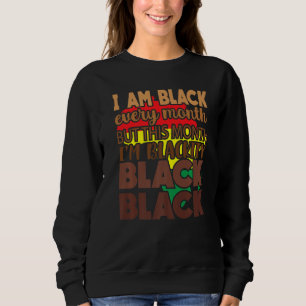 Blackity Black Every Month Black History African B Sweatshirt