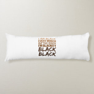 Blackity Black Every Month Black History African Body Cushion