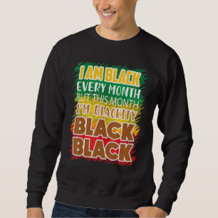 Blackity Black Every Month Black History Bhm Afric Sweatshirt