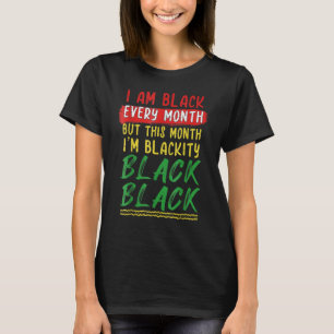Blackity Black Every Month Black History BHM Afric T-Shirt