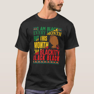 Blackity Black Every Month Black History Bhm Afric T-Shirt