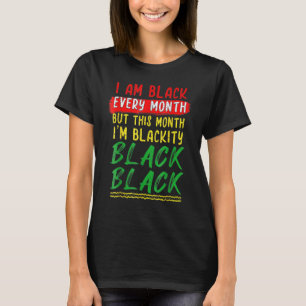 Blackity Black Every Month Black History BHM Afric T-Shirt