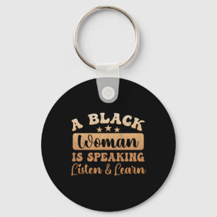 Blackity Black History Month A Black Woman Is Spea Key Ring