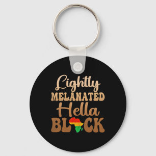 Blackity Black History Month Lightly Melanated Hel Key Ring
