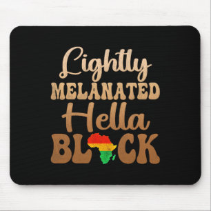 Blackity Black History Month Lightly Melanated Hel Mouse Pad