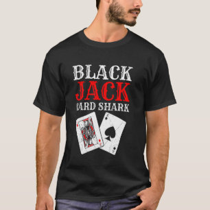BLACKJACK CARD SHARK Funny Blackjack Lover Gambler T-Shirt