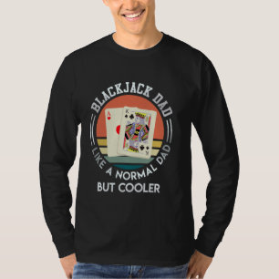 BLACKJACK DAD LIKE A NORMAL DAD BUT COOLER Fathers T-Shirt