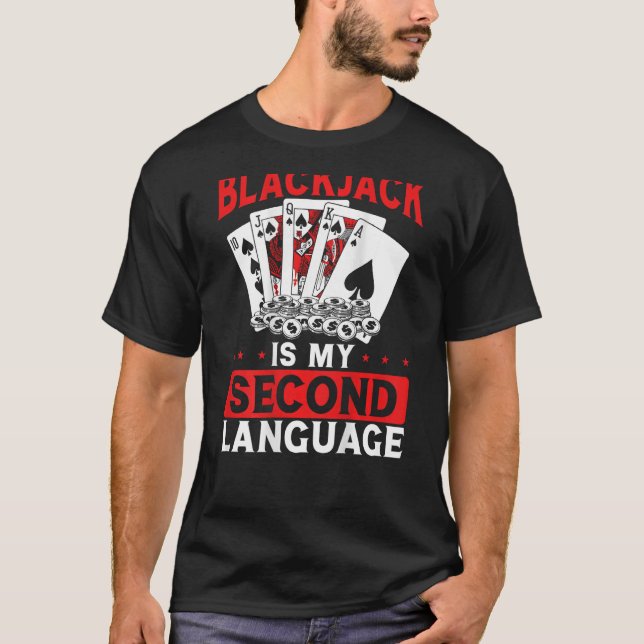 Blackjack Is My Second Language Backprint Casino T-Shirt (Front)