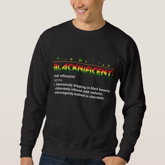 Blacknificent Definition Pride Black History Month Sweatshirt (Front)