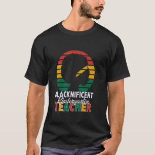 Blacknificent Kindergarten Teacher Black History M T-Shirt