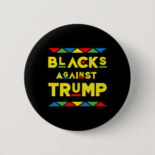 Blacks Against Trump African American Black Pride  6 Cm Round Badge
