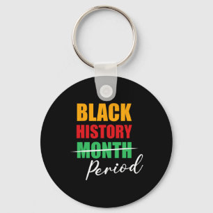 Blacks History Month Period Proud Melanins America Key Ring