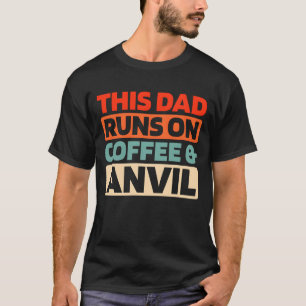 Blacksmith Blacksmithing Coffee Father Dad friends T-Shirt