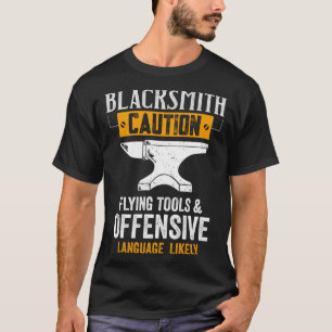 Blacksmith Caution Flying Tools And Offensive Lang T-Shirt