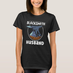 Blacksmith Husband Blacksmithing Job T-Shirt
