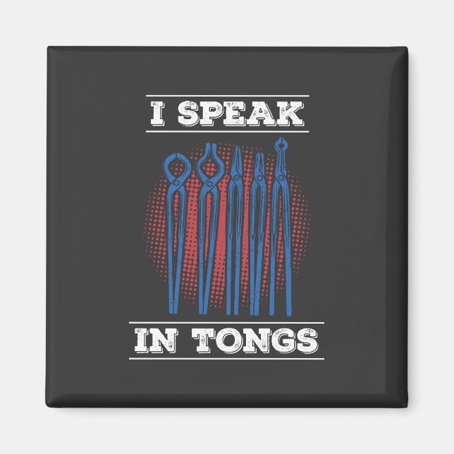 Blacksmith - I Speak In Tongs Magnet (Front)