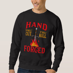 Blacksmith Knifemaking Forge It Will Cut It Will K Sweatshirt
