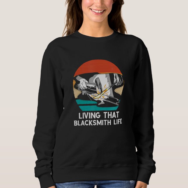Blacksmith Life Retro Forging Blacksmith Worker Fo Sweatshirt (Front)