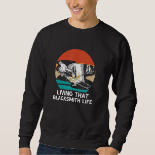 Blacksmith Life Retro Forging Blacksmith Worker Fo Sweatshirt