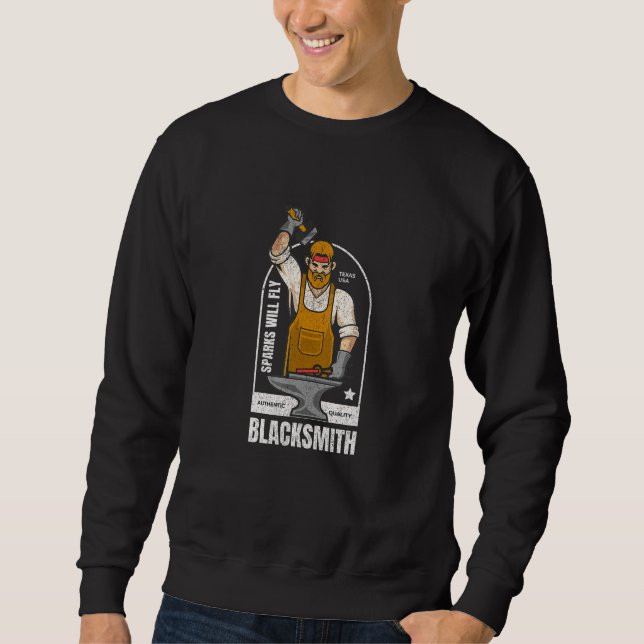 Blacksmith Sparks Will Fly  Rugged Workshop Metalw Sweatshirt (Front)