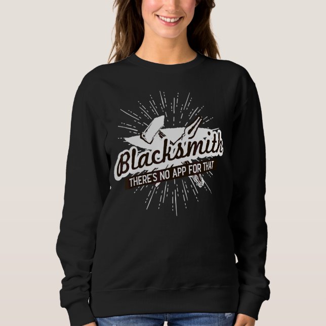 Blacksmith There's No App For That Anvil Blacksmit Sweatshirt (Front)