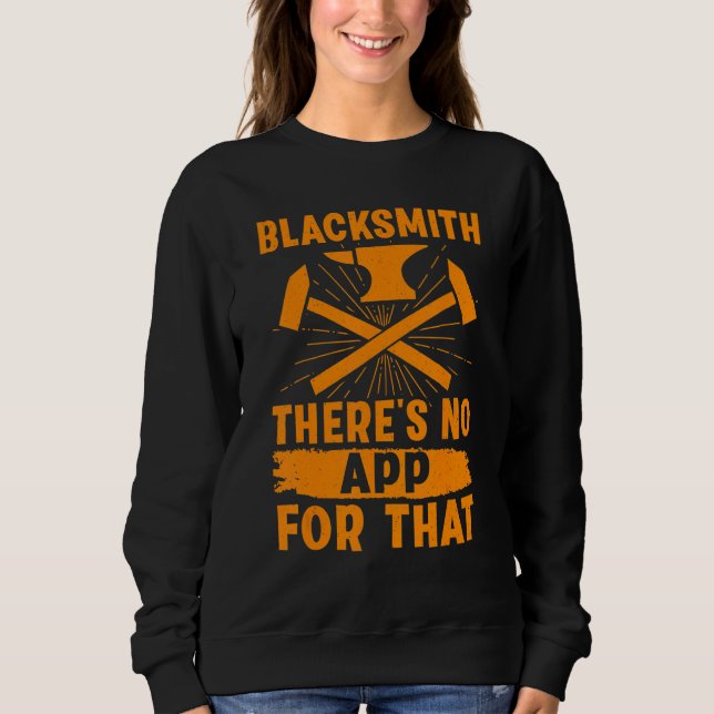 Blacksmith   There's No App For That Sweatshirt (Front)