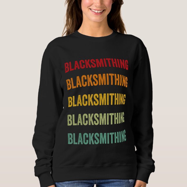 Blacksmithing Blacksmithing Hobbyist Rainbow Desig Sweatshirt (Front)