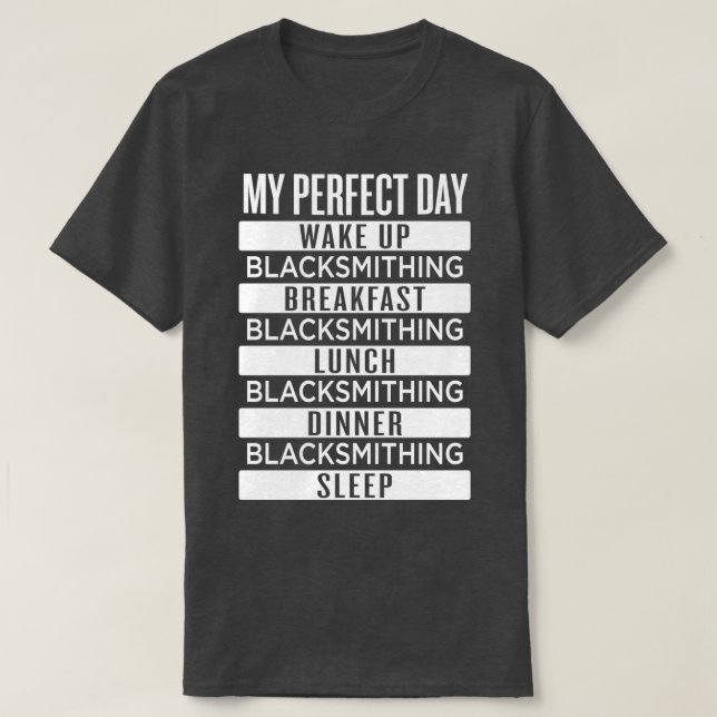 Blacksmithing is My Perfect Day T T-Shirt (Design Front)