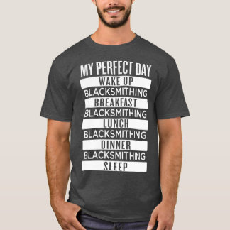Blacksmithing is My Perfect Day T T-Shirt